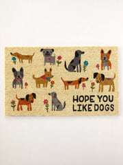 Bungalow Doormat - Hope You Like Dogs